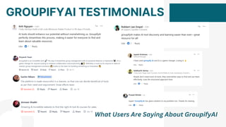 GROUPIFYAI TESTIMONIALS
What Users Are Saying About GroupifyAI
 