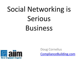 Social Networking is Serious Business Doug Cornelius ComplianceBuilding.com 