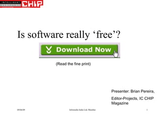 Is software really ‘free’? (Read the fine print) Presenter: Brian Pereira,  Editor-Projects, IC CHIP Magazine 