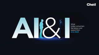 & What
Indian consumers
feel about, and
expect from
AI in 2024
 