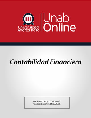 Contabilidad Financiera
Macaya, D. (2021). Contabilidad
Financiera [apunte]. Chile. UNAB
 