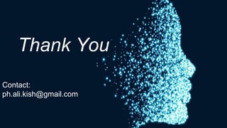 Thank You
Contact:
ph.ali.kish@gmail.com
 