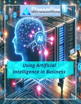 1
Using Artificial
Intelligence in Business
 
