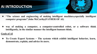 ● “The science and engineering of making intelligent machines,especially intelligent
computer programs”.John McCarthy(FATH...