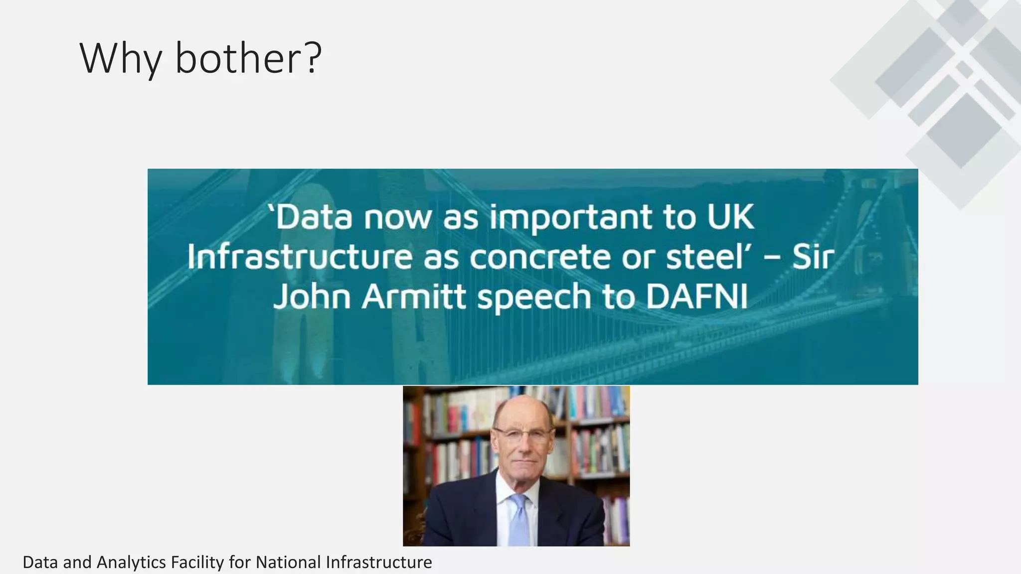 Why bother?
Data and Analytics Facility for National Infrastructure
 