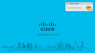 alukatsk@cisco.com
NERD ALERT
#солнечноебанное! Ура!
 