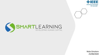 1 www.smartlearninguk.com
Wale Omolere
25/08/2020
 