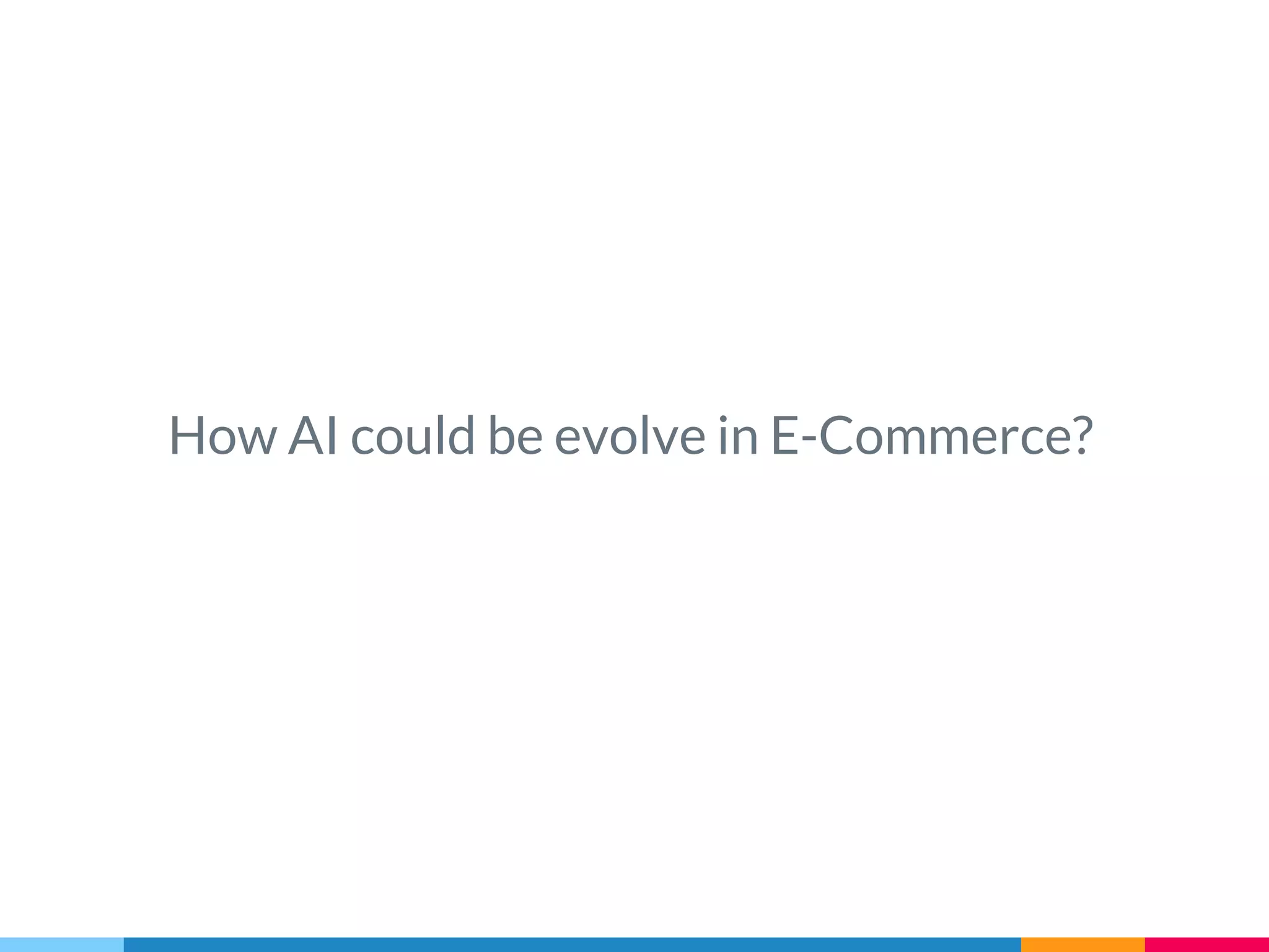 How AI could be evolve in E-Commerce?