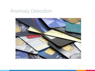 Anomaly Detection
 