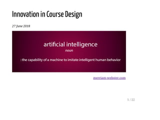Innovation in Course Design
27 June 2018
merriam-webster.com
1 / 22
 