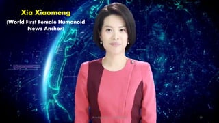 Xia Xiaomeng
(World First Female Humanoid
News Anchor)
AI in Education - ThiyaguSuriya 16
 