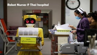 Robot Nurses @ Thai hospital
AI in Education - ThiyaguSuriya 19
 