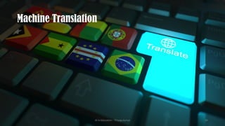 Machine Translation
AI in Education - ThiyaguSuriya 44
 