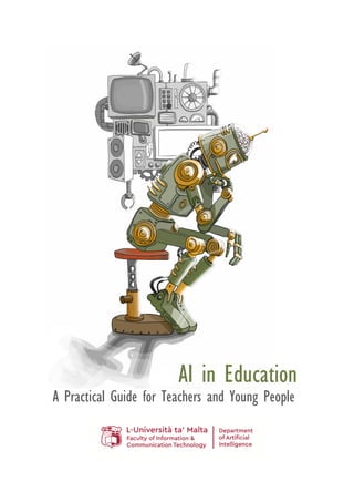 AI in Education
A Practical Guide for Teachers and Young People
 