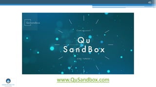 45
www.QuSandbox.com
 