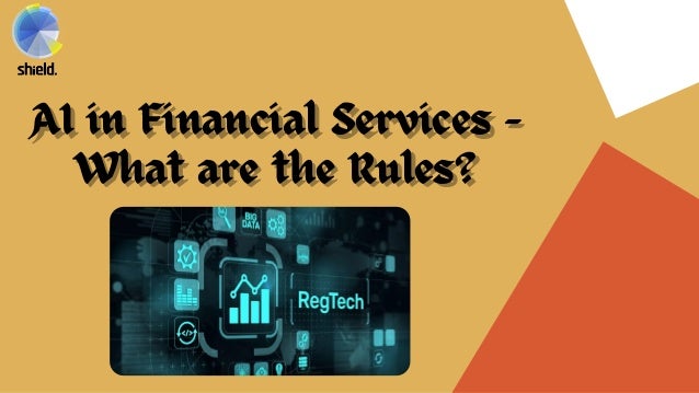 AI in Financial Services –
What are the Rules?
AI in Financial Services –
What are the Rules?
 