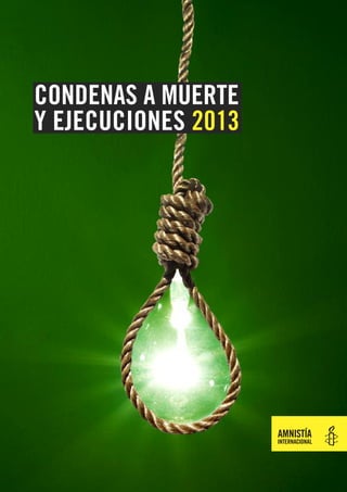 CONDENAS A MUERTE
Y EJECUCIONES 2013
 