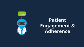 Patient
Engagement &
Adherence
 