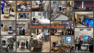 Swoop™ in Action
 