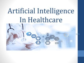 Artificial Intelligence
In Healthcare
Nicholas Gormley, Thomas Murphy, Ryan Temestini, &
Shihao Fei
 