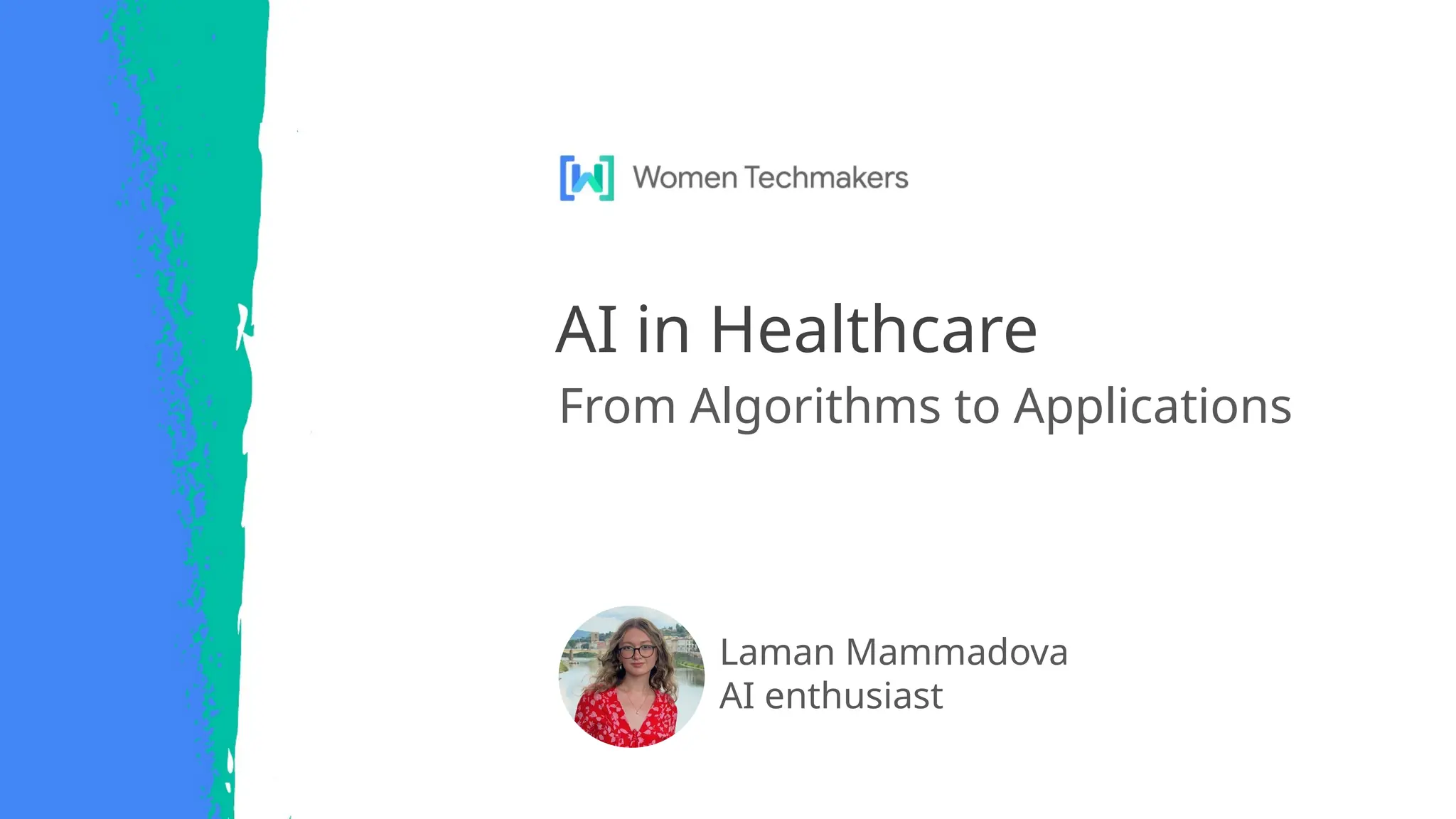Laman Mammadova
AI enthusiast
AI in Healthcare
From Algorithms to Applications
 