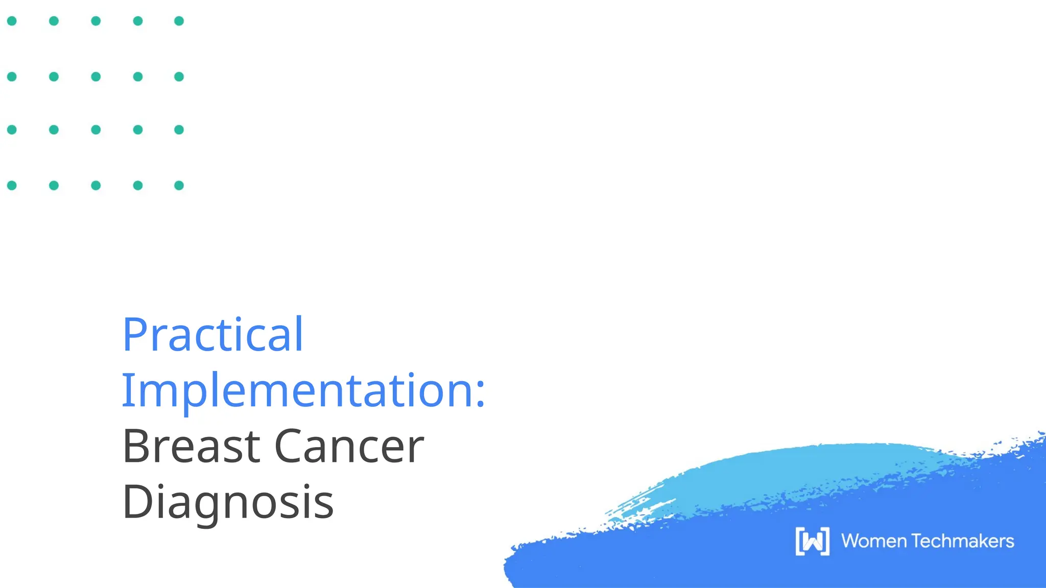 Practical
Implementation:
Breast Cancer
Diagnosis
 
