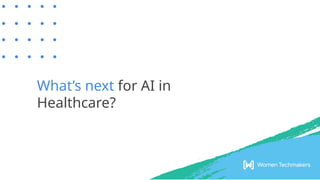 What’s next for AI in
Healthcare?
 