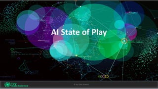 ©	Ivy	Data	Science 2
AI	State	of	Play
©	Ivy	Data	Science
 