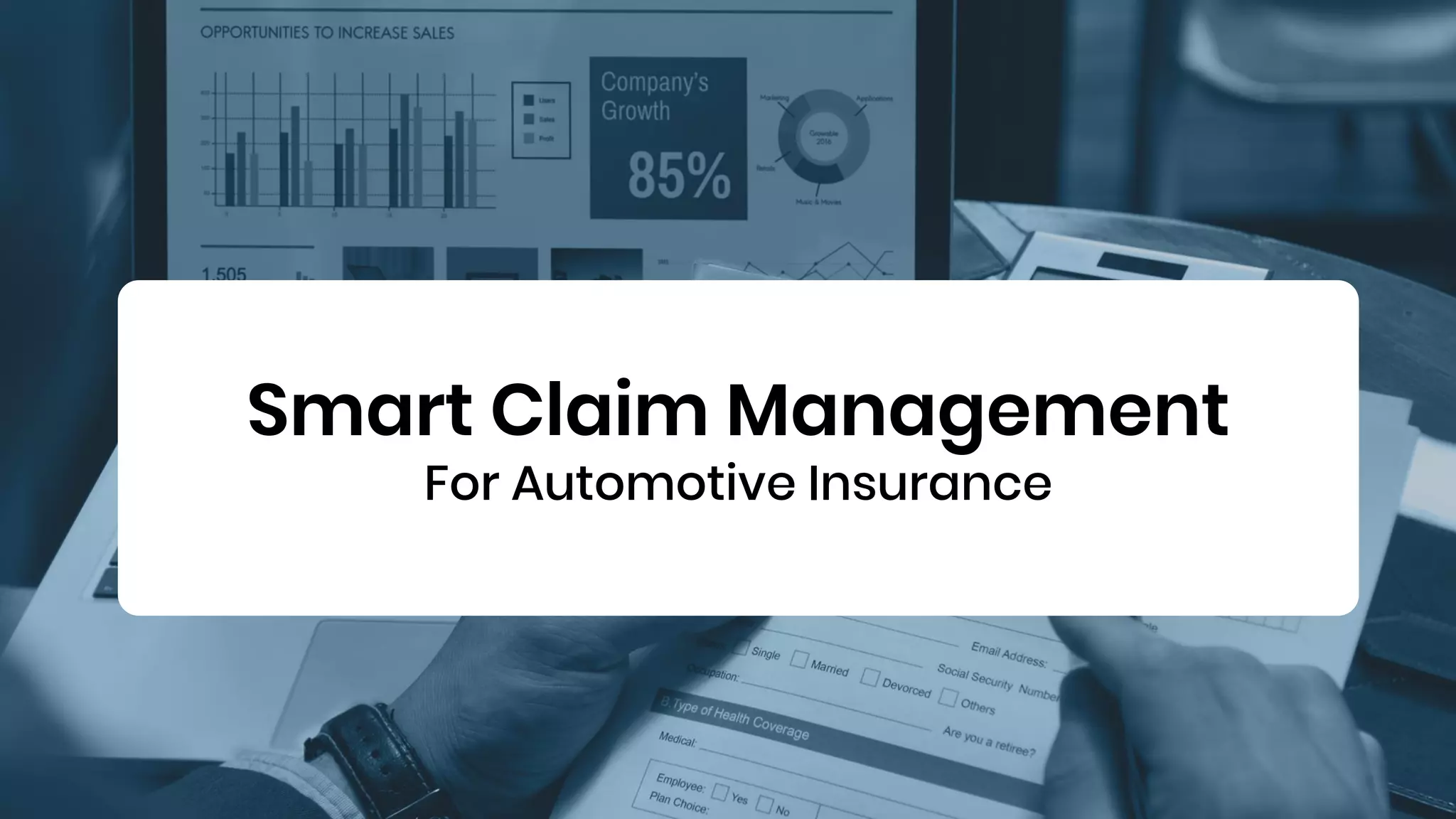Smart Claim Management
For Automotive Insurance
 