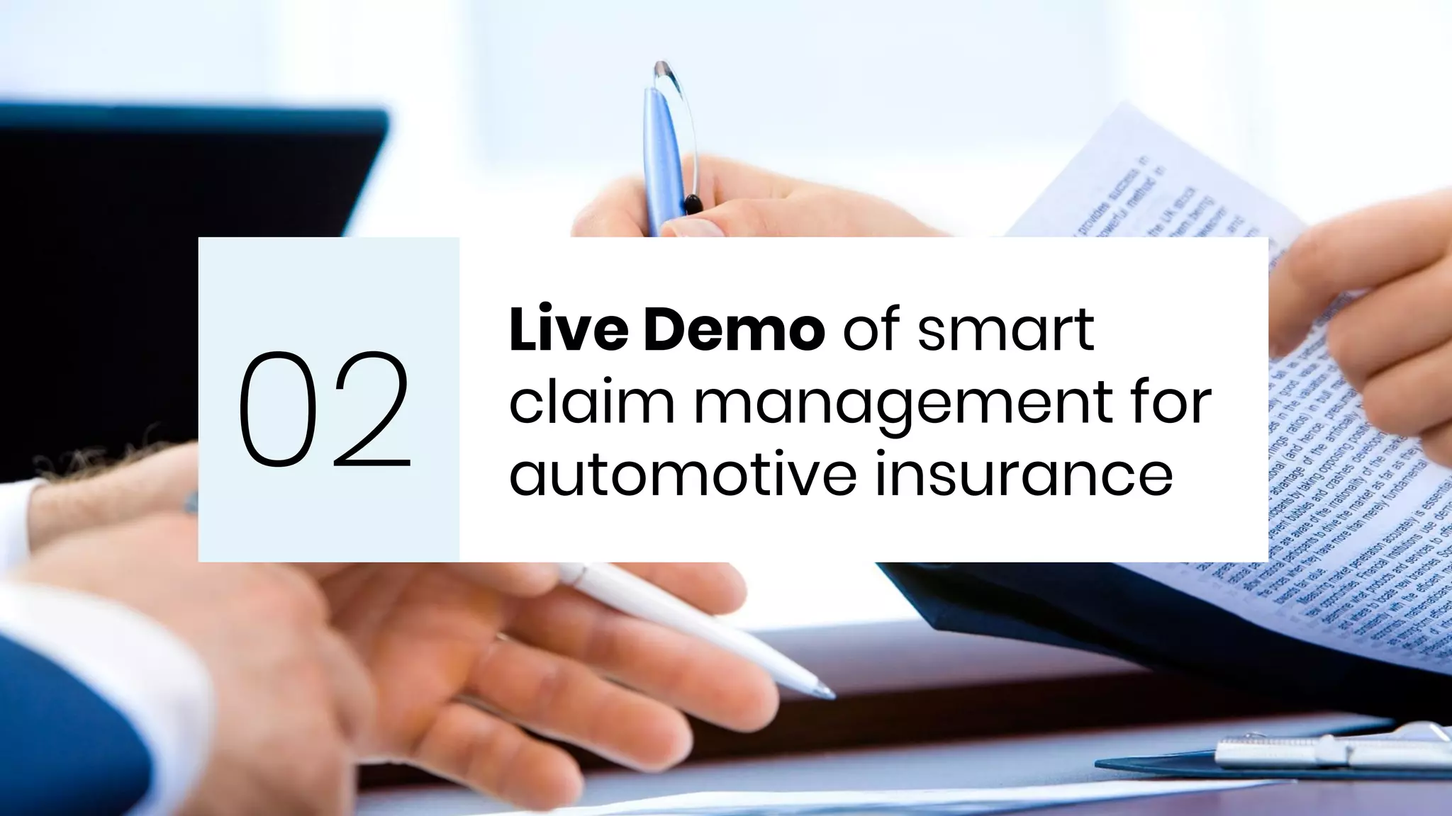 Live Demo of smart
claim management for
automotive insurance02
 