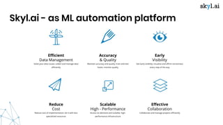 Skyl.ai - as ML automation platform
 