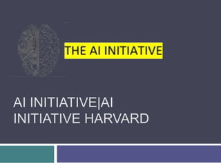 AI INITIATIVE|AI
INITIATIVE HARVARD
 