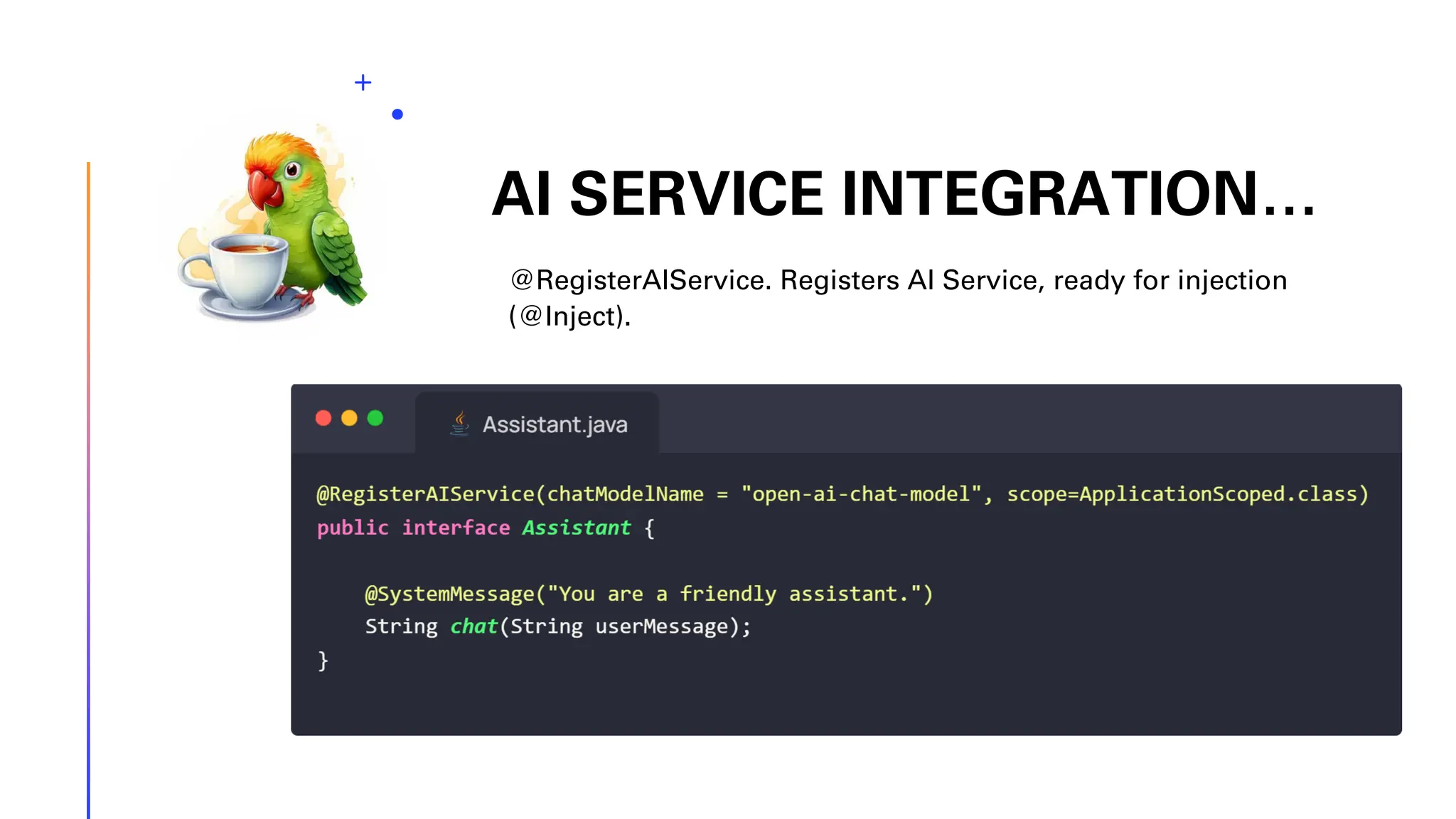 AI SERVICE INTEGRATION… @RegisterAIService. Registers AI Service, ready for injection (@Inject). 
