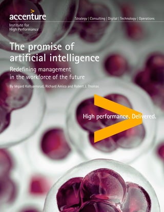The promise of
artificial intelligence
Redefining management
in the workforce of the future
By Vegard Kolbjørnsrud, Richard Amico and Robert J. Thomas
 