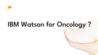 IBM Watson for Oncology ?
 