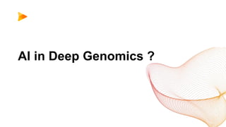 AI in Deep Genomics ?
 