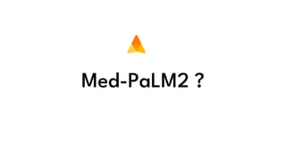 Med-PaLM2 ?
 