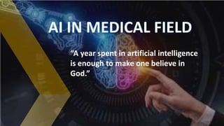 “A year spent in artificial intelligence
is enough to make one believe in
God.”
 