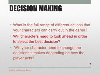 DECISION MAKING <ul><li>What is the full range of different actions that your characters can carry out in the game? </li><...