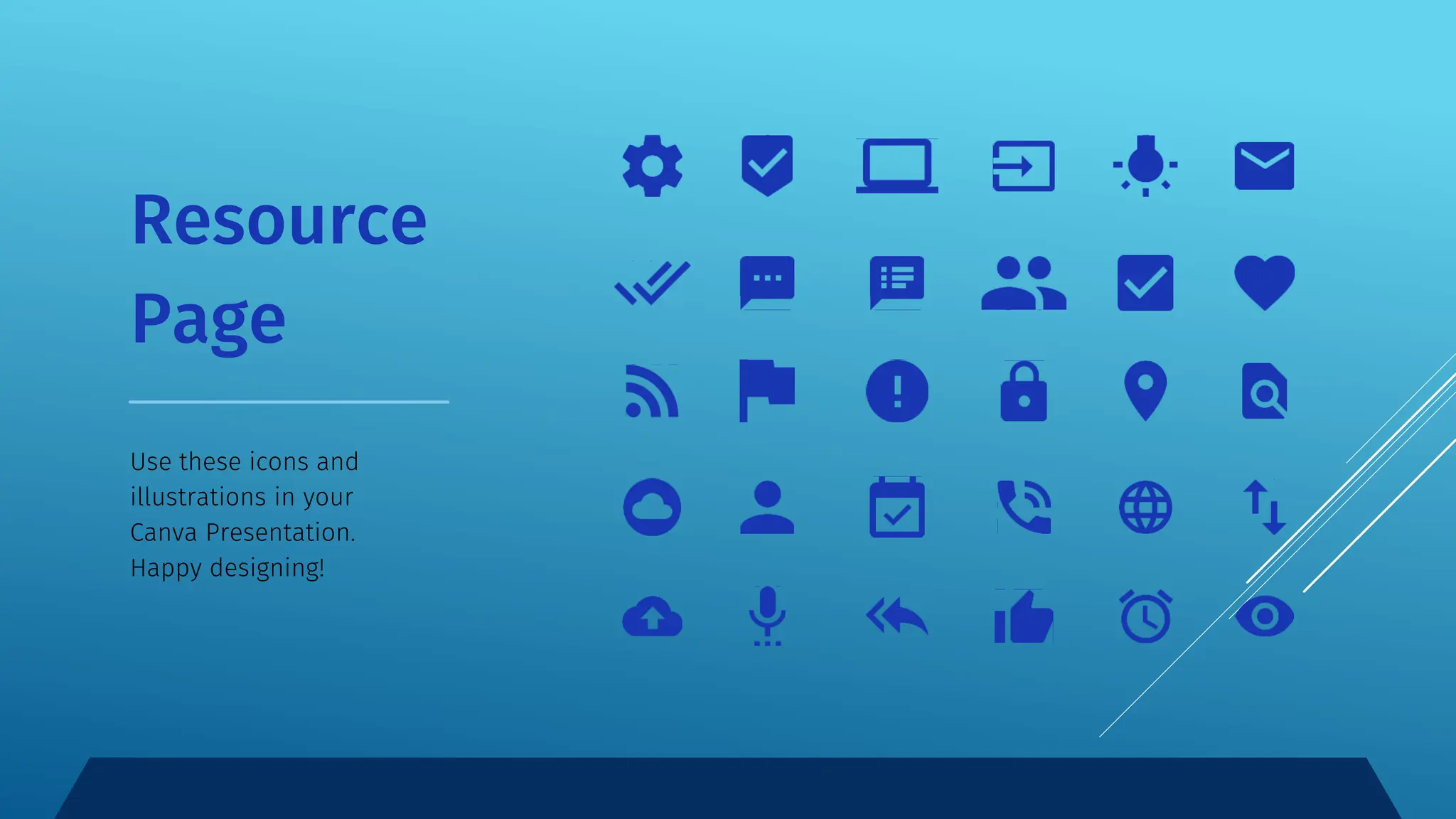 Resource
Page
Use these icons and
illustrations in your
Canva Presentation.
Happy designing!