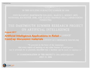 CONFIDENTIAL
Artificial Intelligence Applications in Retail –
ComCap discussion materials
August 2017
 