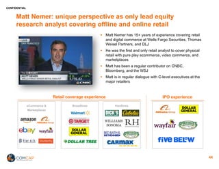 CONFIDENTIAL
Matt Nemer: unique perspective as only lead equity
research analyst covering offline and online retail
§ Matt...