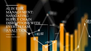Everstream Risk Management AI in Risk Management: Navigating Supply Chain Disruptions with ...