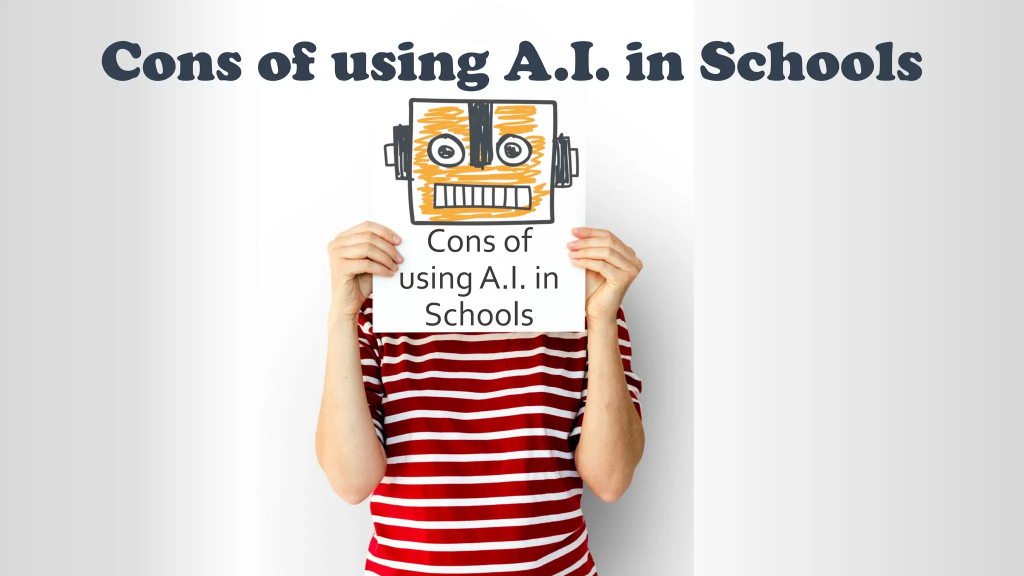 Cons of
using A.I. in
Schools
Cons of using A.I. in Schools
 