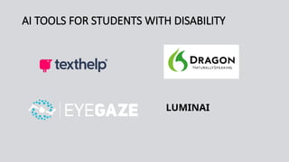 AI TOOLS FOR STUDENTS WITH DISABILITY
LUMINAI
 