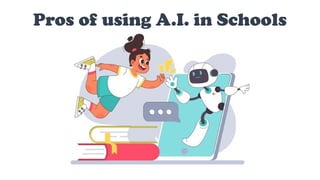 Pros of using A.I. in Schools
 