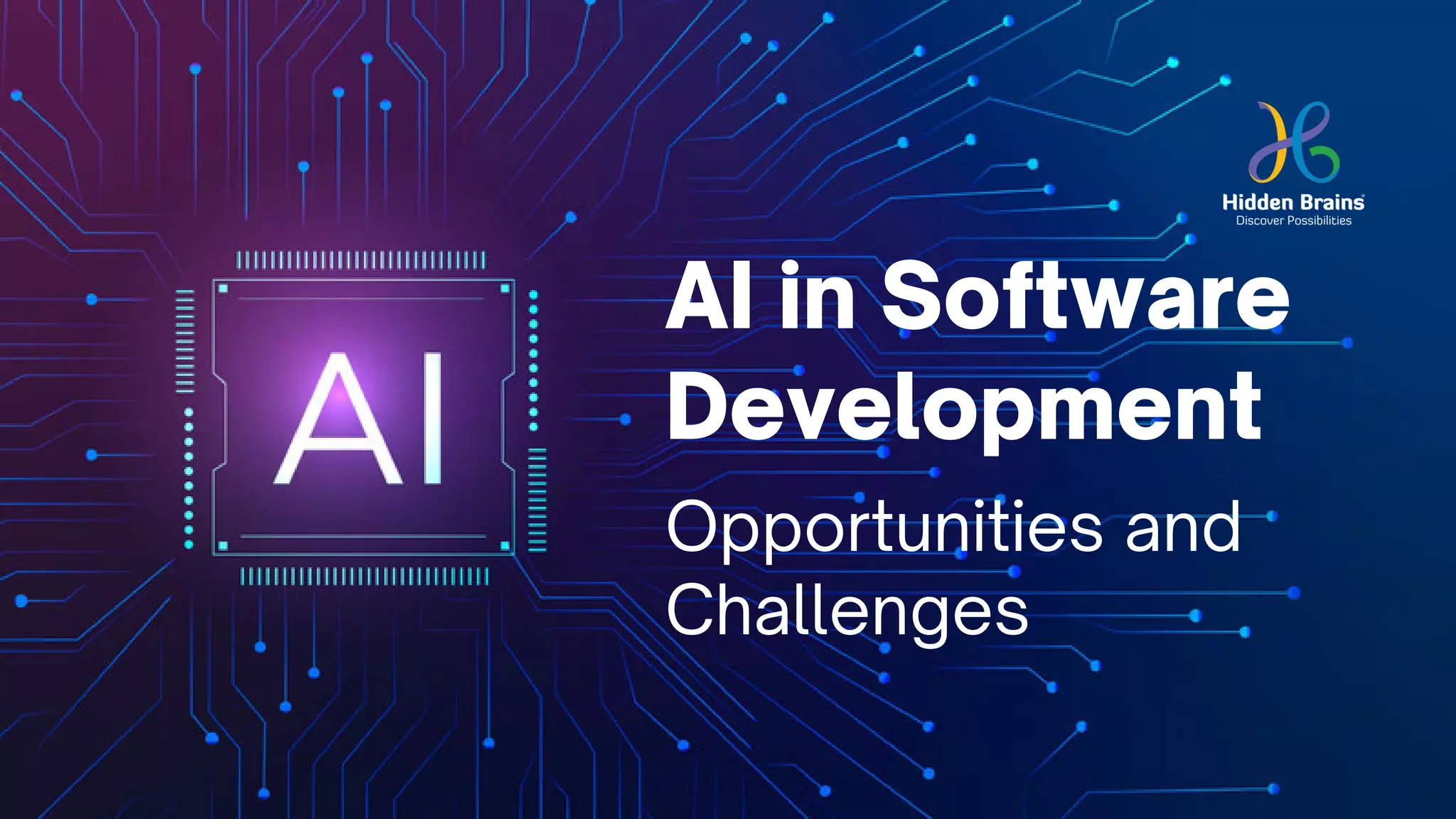 AI in Software
Development
Opportunities and
Challenges
 