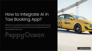 How to Integrate AI in
Taxi Booking App?
Welcome to our presentation on integrating AI in taxi booking apps. Discover
how AI can revolutionize the industry and provide a seamless experience for
both passengers and drivers.
 