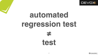 @roesslerj
automated
regression test
≠
test
27
 