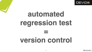 @roesslerj
automated
regression test
=
version control
28
 